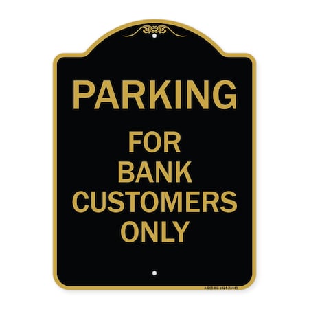 Signmission Parking for Bank Customers Only, Black & Gold Aluminum Architectural Sign, 18" x 24", BG-1824-23449 A-DES-BG-1824-23449
